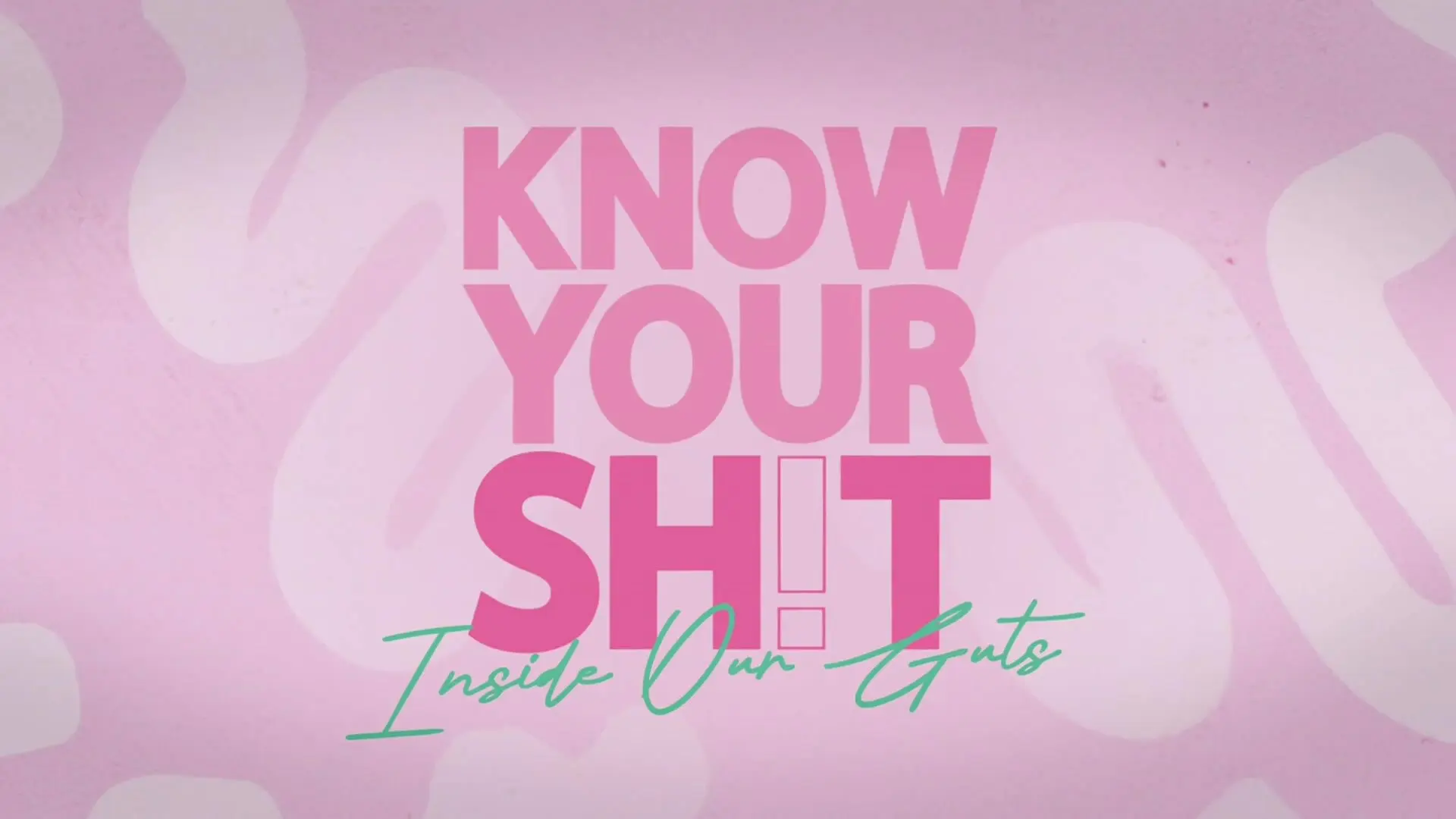Know Your S**t: Inside Our Guts backdrop