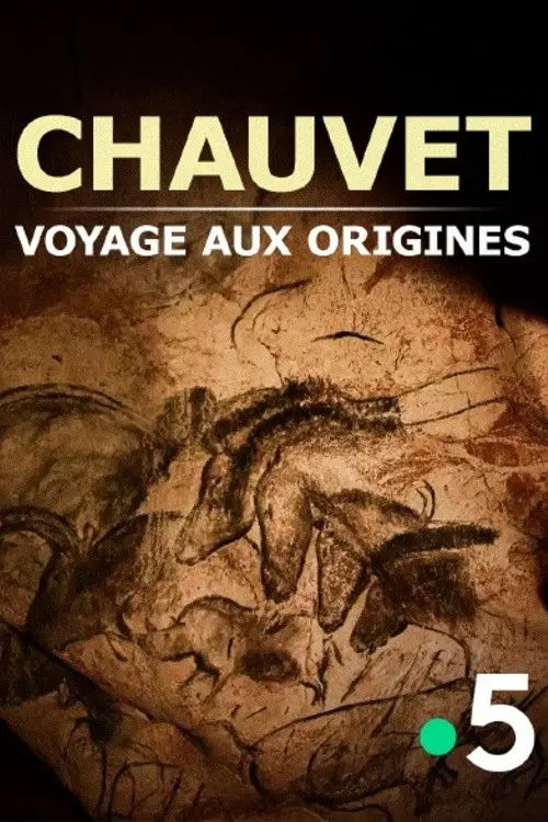 Chauvet, voyage aux origines