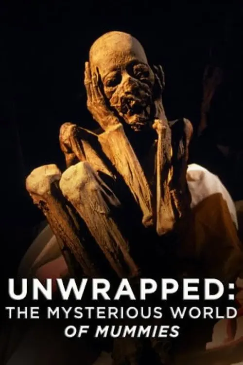 Unwrapped: The Mysterious World of Mummies