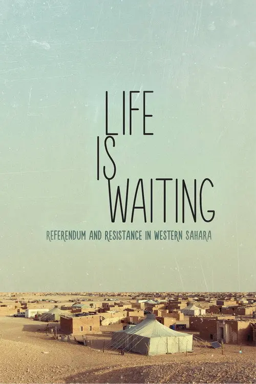 Life is waiting: referendum and resistance in Western Sahara