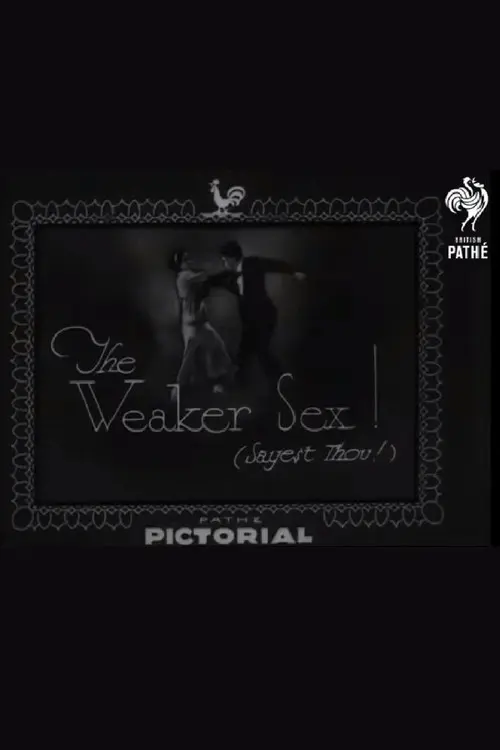 The Weaker Sex! (Sayest Thou!)