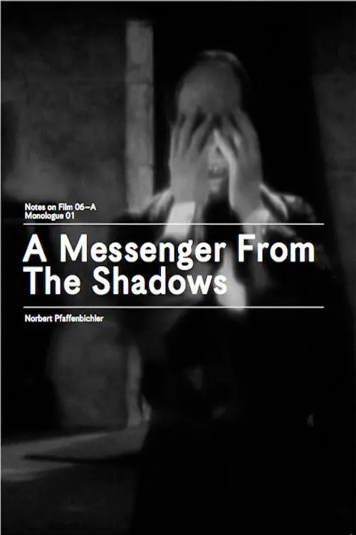 A Messenger from the Shadows (Notes on Film 06 A/Monologue 01)