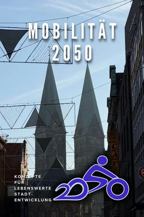 Mobilität 2050 - Konzepte für lebenswerte Stadtentwicklung